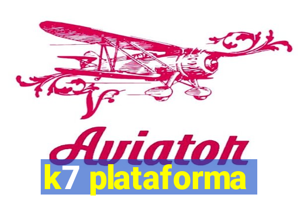 k7 plataforma